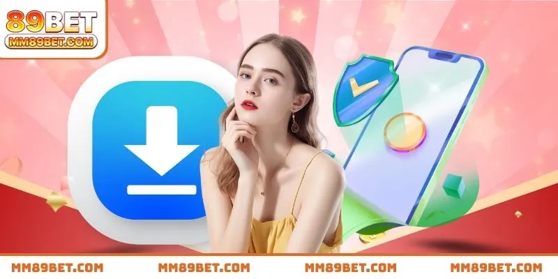 Tải app 89BET theo đường link uy tín từ nhà cái